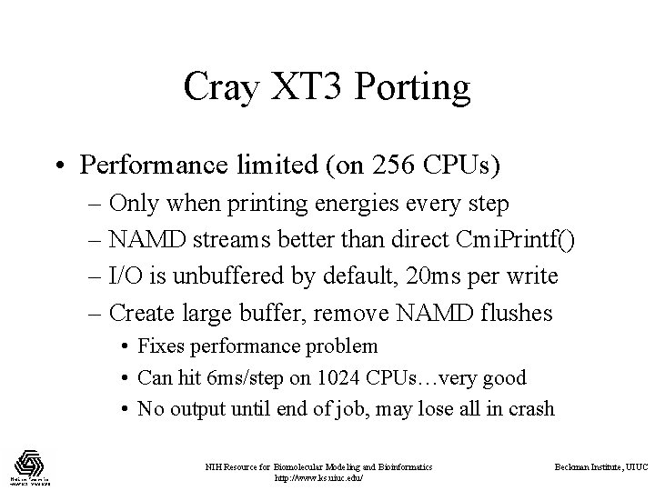 Cray XT 3 Porting • Performance limited (on 256 CPUs) – Only when printing