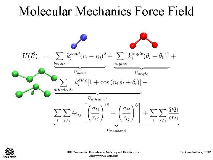 Molecular Mechanics Force Field NIH Resource for Biomolecular Modeling and Bioinformatics http: //www. ks.