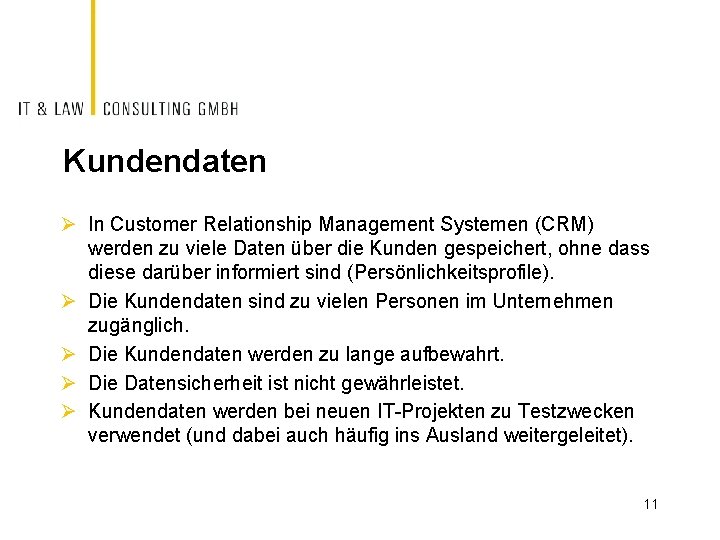 Kundendaten Ø In Customer Relationship Management Systemen (CRM) werden zu viele Daten über die