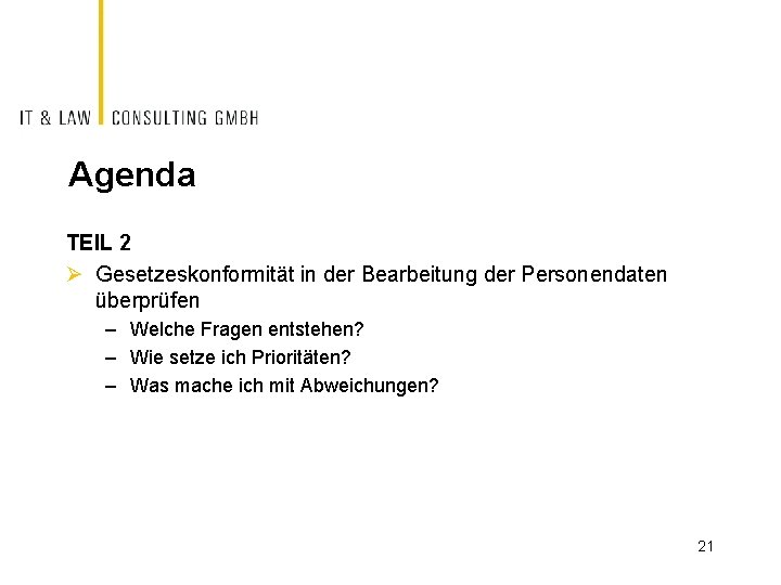 Agenda TEIL 2 Ø Gesetzeskonformität in der Bearbeitung der Personendaten überprüfen – Welche Fragen