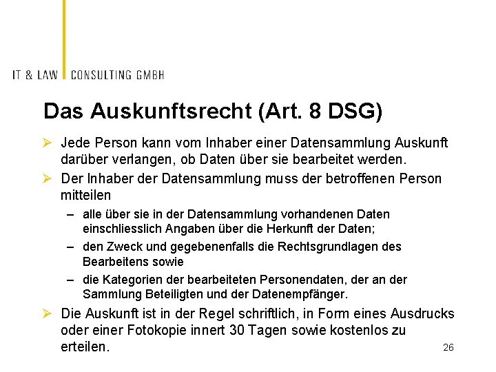 Das Auskunftsrecht (Art. 8 DSG) Ø Jede Person kann vom Inhaber einer Datensammlung Auskunft