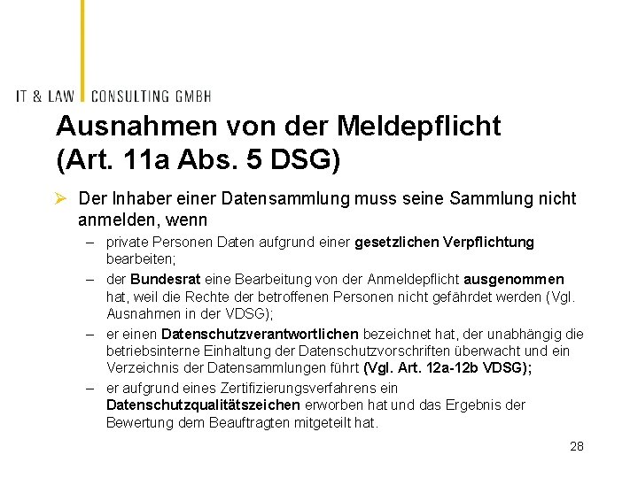 Ausnahmen von der Meldepflicht (Art. 11 a Abs. 5 DSG) Ø Der Inhaber einer