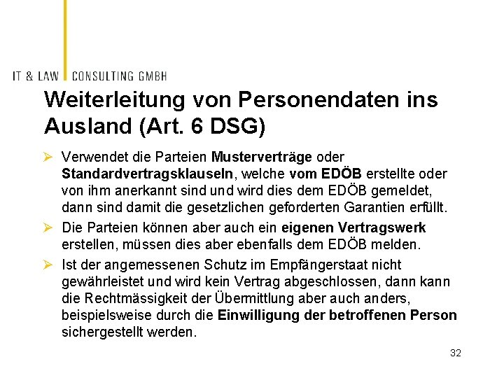 Weiterleitung von Personendaten ins Ausland (Art. 6 DSG) Ø Verwendet die Parteien Musterverträge oder