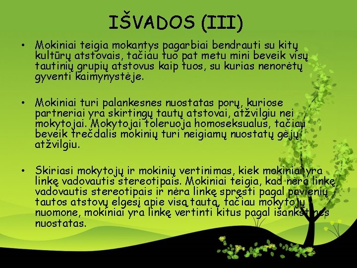 IŠVADOS (III) • Mokiniai teigia mokantys pagarbiai bendrauti su kitų kultūrų atstovais, tačiau tuo IŠVADOS (III) • Mokiniai teigia mokantys pagarbiai bendrauti su kitų kultūrų atstovais, tačiau tuo