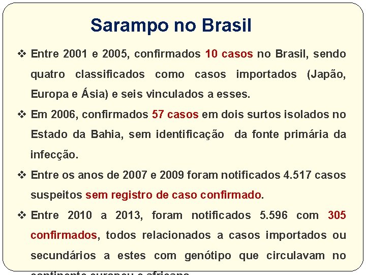 Sarampo no Brasil v Entre 2001 e 2005, confirmados 10 casos no Brasil, sendo