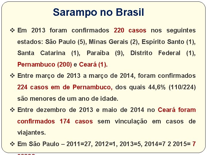 Sarampo no Brasil v Em 2013 foram confirmados 220 casos nos seguintes estados: São