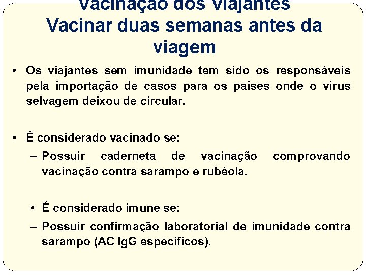 Vacinação dos Viajantes Vacinar duas semanas antes da viagem • Os viajantes sem imunidade