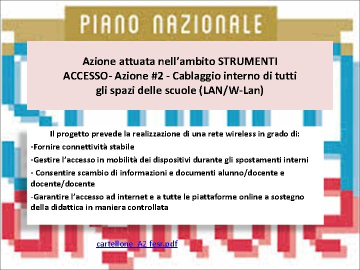 Azione attuata nell’ambito STRUMENTI ACCESSO- Azione #2 - Cablaggio interno di tutti gli spazi