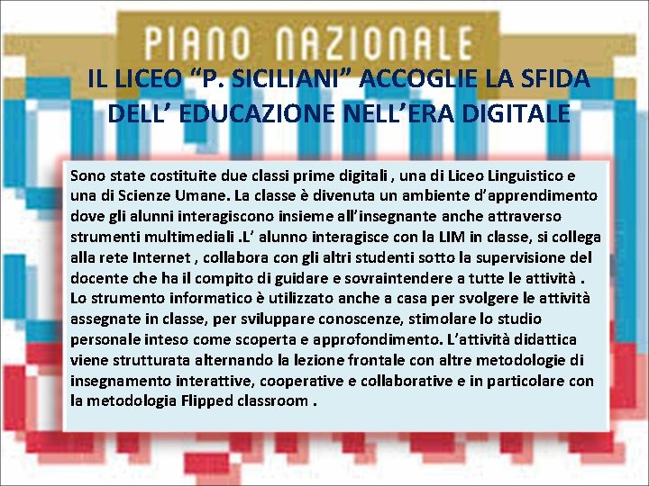 IL LICEO “P. SICILIANI” ACCOGLIE LA SFIDA DELL’ EDUCAZIONE NELL’ERA DIGITALE Sono state costituite