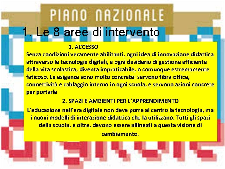 1. Le 8 aree di intervento 1. ACCESSO Senza condizioni veramente abilitanti, ogni idea
