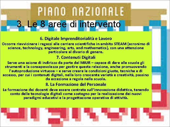 3. Le 8 aree di intervento 6. Digitale Imprenditorialità e Lavoro Occorre riavvicinare i