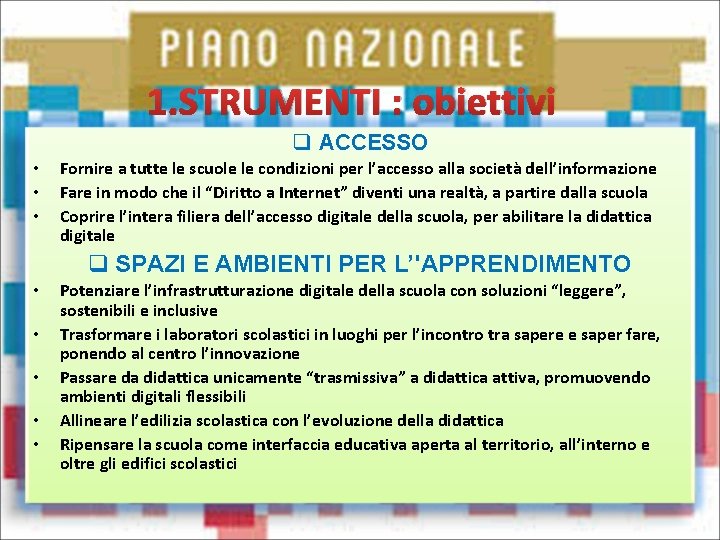 1. STRUMENTI : obiettivi q ACCESSO • • • Fornire a tutte le scuole