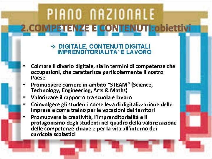 2. COMPETENZE E CONTENUTI: obiettivi v DIGITALE, CONTENUTI DIGITALI IMPRENDITORIALITA’ E LAVORO • Colmare