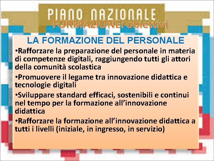 FORMAZIONE: obiettivi LA FORMAZIONE DEL PERSONALE • Rafforzare la preparazione del personale in materia