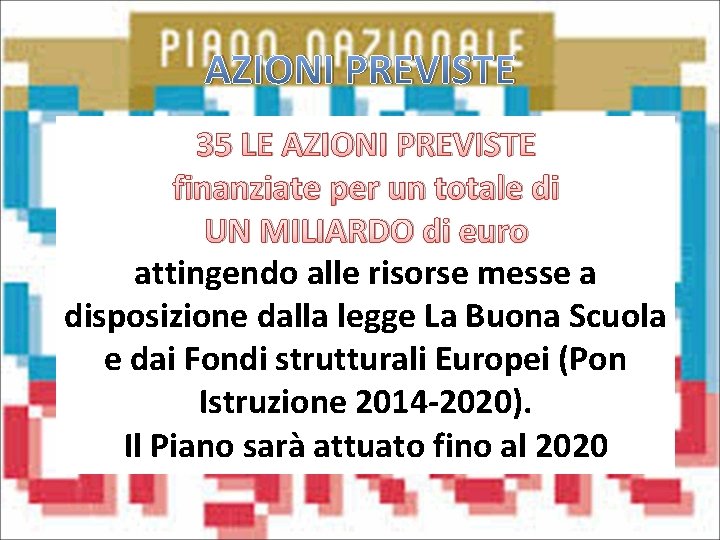 AZIONI PREVISTE 35 LE AZIONI PREVISTE finanziate per un totale di UN MILIARDO di
