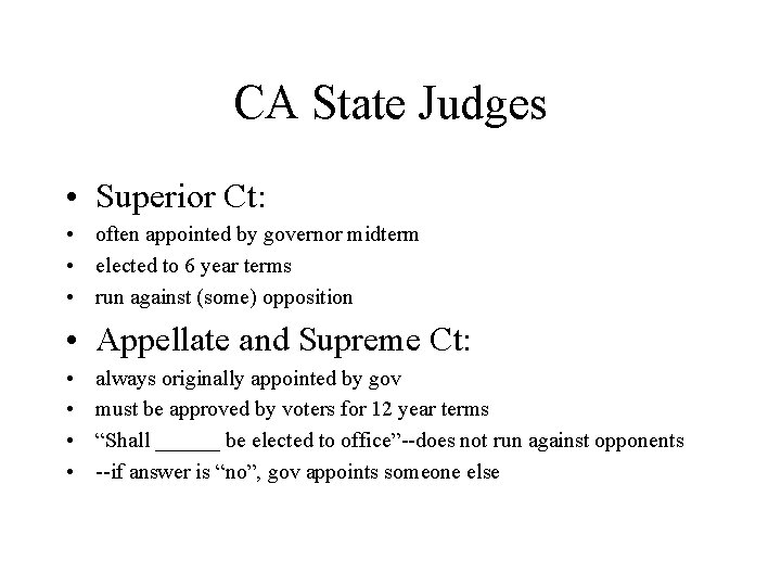 CA State Judges • Superior Ct: • often appointed by governor midterm • elected