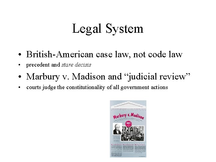 Legal System • British-American case law, not code law • precedent and stare decisis