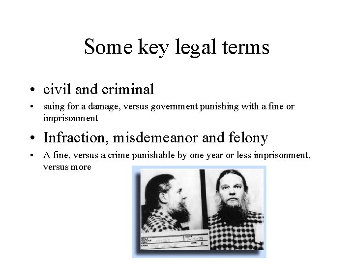 Some key legal terms • civil and criminal • suing for a damage, versus