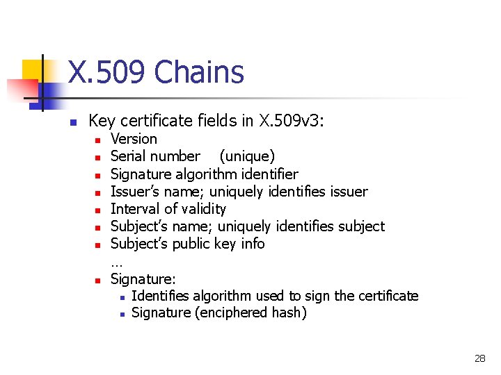 X. 509 Chains n Key certificate fields in X. 509 v 3: n n