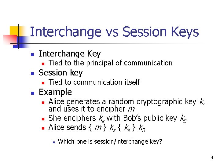 Interchange vs Session Keys n Interchange Key n n Session key n n Tied