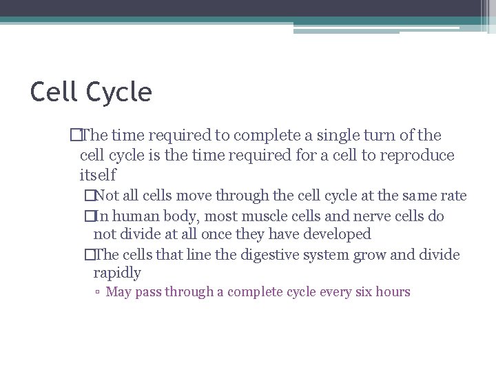 Cell Cycle �The time required to complete a single turn of the cell cycle