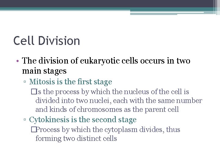 Cell Division • The division of eukaryotic cells occurs in two main stages ▫