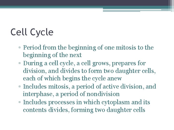 Cell Cycle ▫ Period from the beginning of one mitosis to the beginning of
