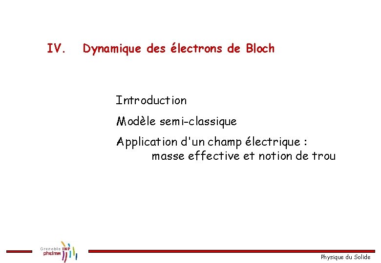 IV. Dynamique des électrons de Bloch Introduction Modèle semi-classique Application d'un champ électrique :