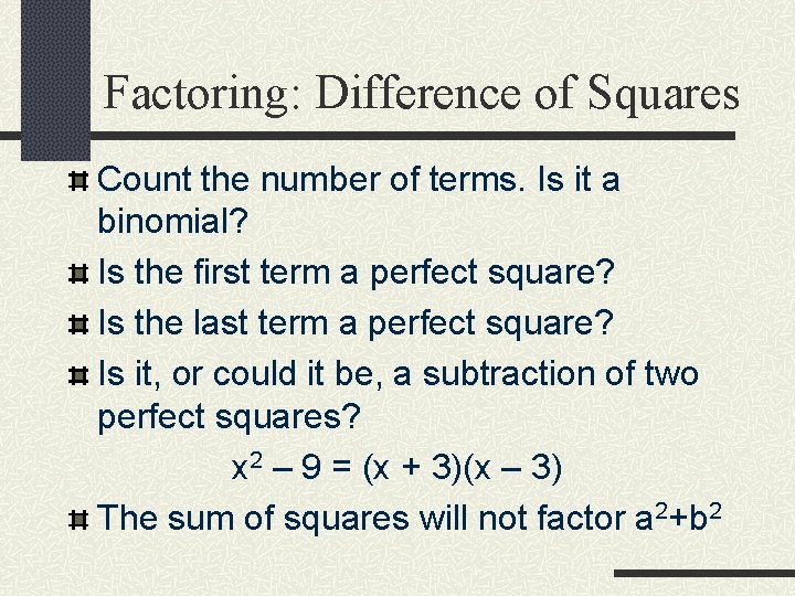 Factoring: Difference of Squares Count the number of terms. Is it a binomial? Is