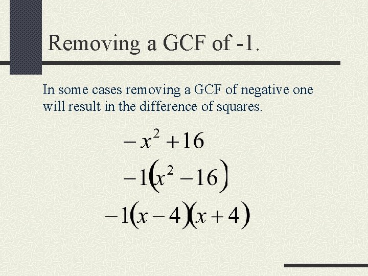 Removing a GCF of -1. In some cases removing a GCF of negative one