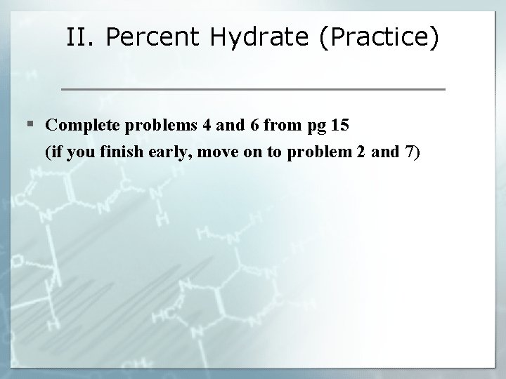 II. Percent Hydrate (Practice) § Complete problems 4 and 6 from pg 15 (if