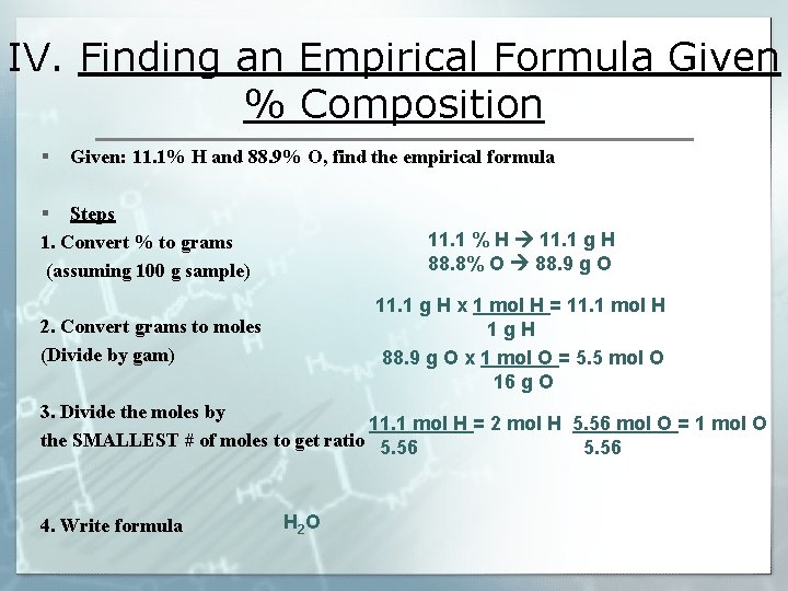 IV. Finding an Empirical Formula Given % Composition § Given: 11. 1% H and