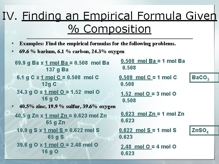IV. Finding an Empirical Formula Given % Composition § § Examples: Find the empirical