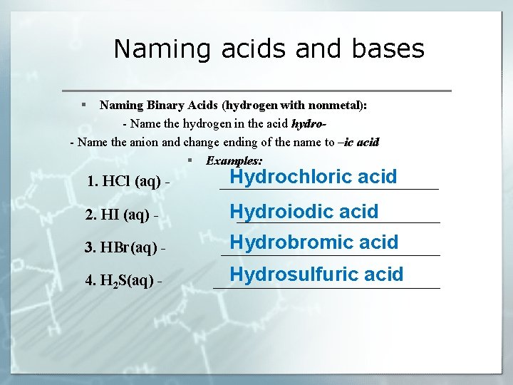 Naming acids and bases § Naming Binary Acids (hydrogen with nonmetal): - Name the