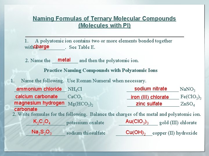 Naming Formulas of Ternary Molecular Compounds (Molecules with PI) 1. A polyatomic ion contains