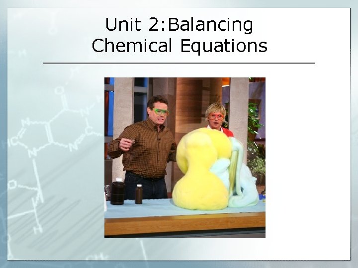 Unit 2: Balancing Chemical Equations 