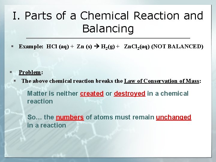 I. Parts of a Chemical Reaction and Balancing § Example: HCl (aq) + Zn