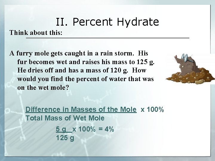 II. Percent Hydrate Think about this: A furry mole gets caught in a rain