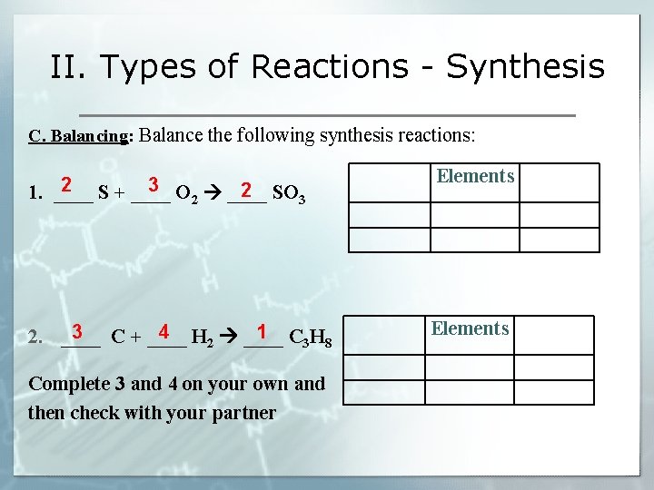 II. Types of Reactions - Synthesis C. Balancing: Balance the following synthesis reactions: 2