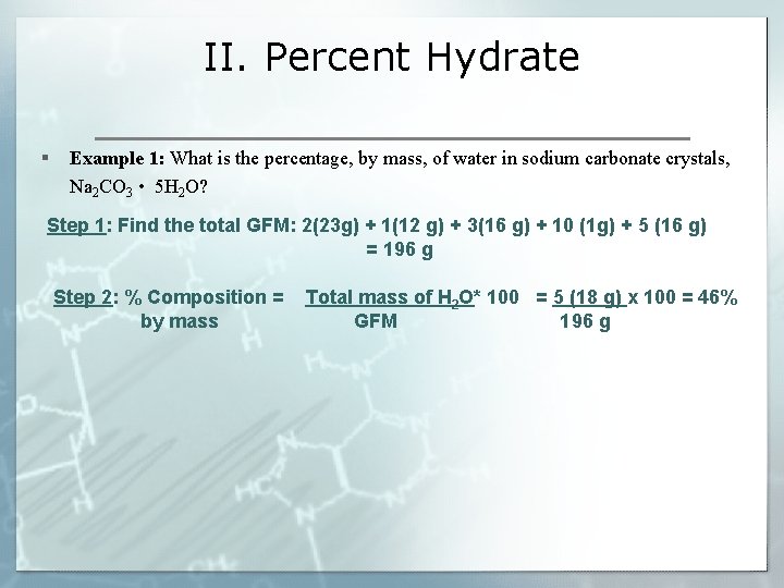 II. Percent Hydrate § Example 1: What is the percentage, by mass, of water