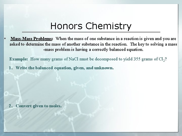 Honors Chemistry § Mass-Mass Problems: When the mass of one substance in a reaction