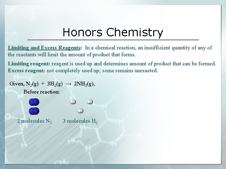Honors Chemistry Limiting and Excess Reagents: In a chemical reaction, an insufficient quantity of