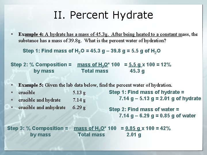 II. Percent Hydrate § Example 4: A hydrate has a mass of 45. 3