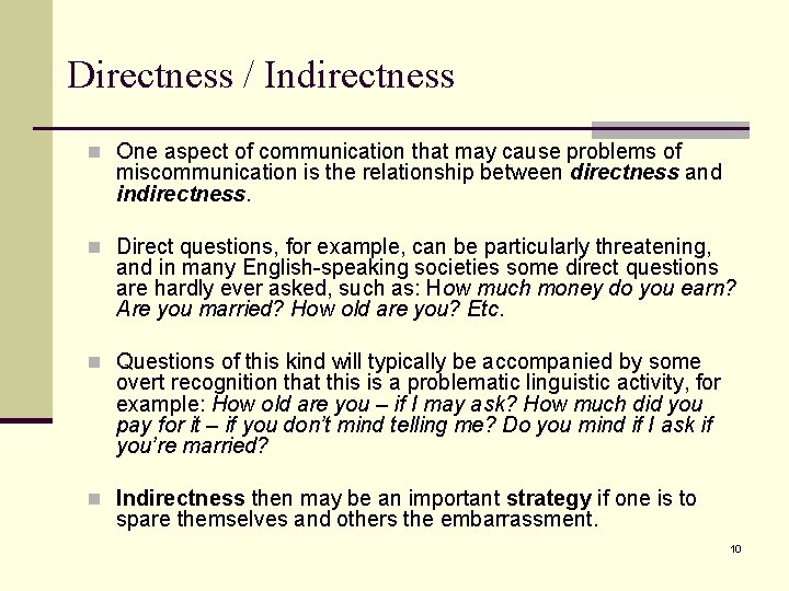 Directness / Indirectness n One aspect of communication that may cause problems of miscommunication