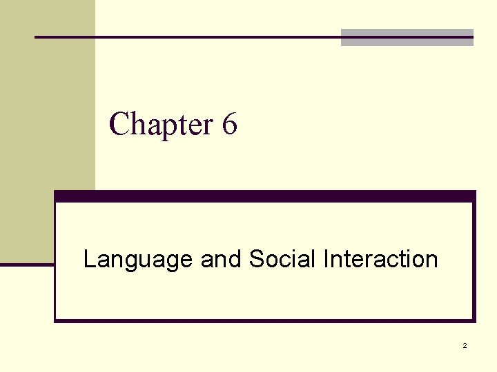 Chapter 6 Language and Social Interaction 2 