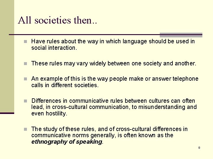 All societies then. . n Have rules about the way in which language should