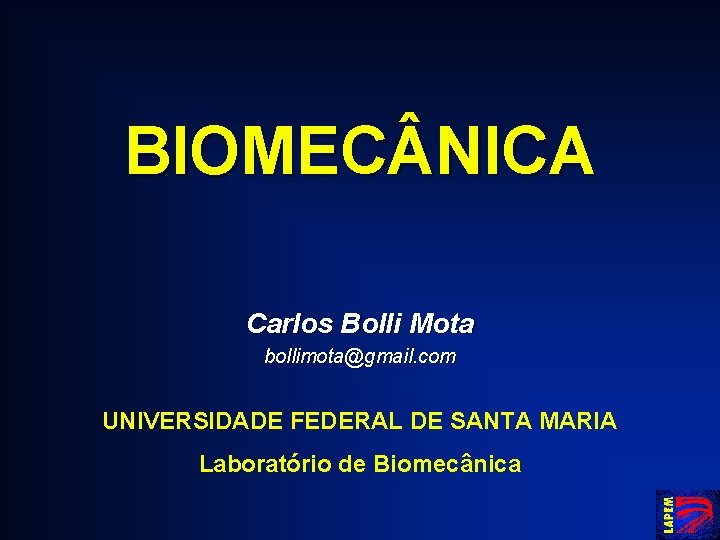 BIOMEC NICA Carlos Bolli Mota bollimota@gmail. com UNIVERSIDADE FEDERAL DE SANTA MARIA Laboratório de