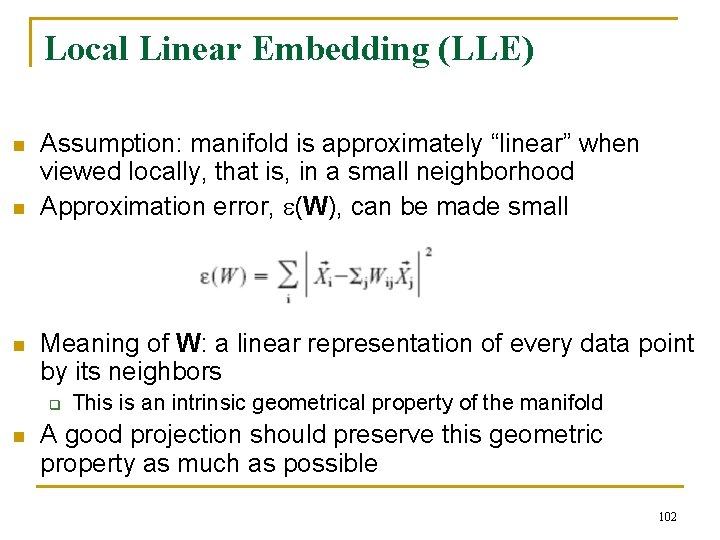 Local Linear Embedding (LLE) n n n Assumption: manifold is approximately “linear” when viewed