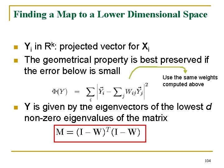 Finding a Map to a Lower Dimensional Space n n Yi in Rk: projected