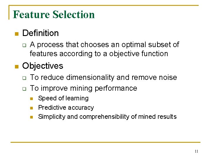 Feature Selection n Definition q n A process that chooses an optimal subset of